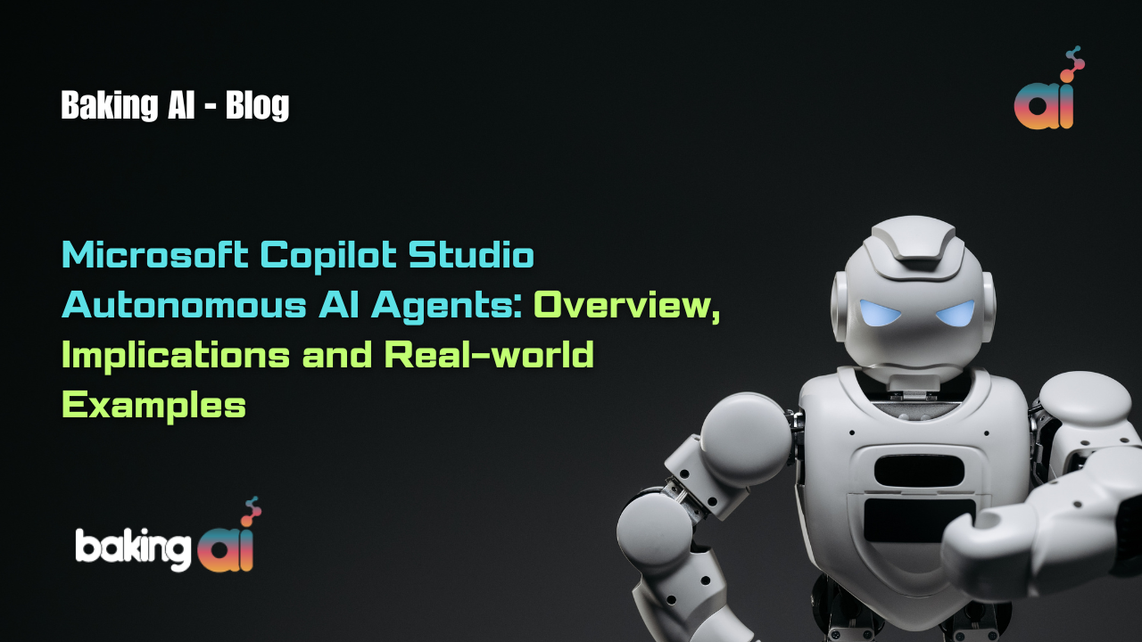 Microsoft Copilot Studio Autonomous AI Agents: Implications and Real-world Examples