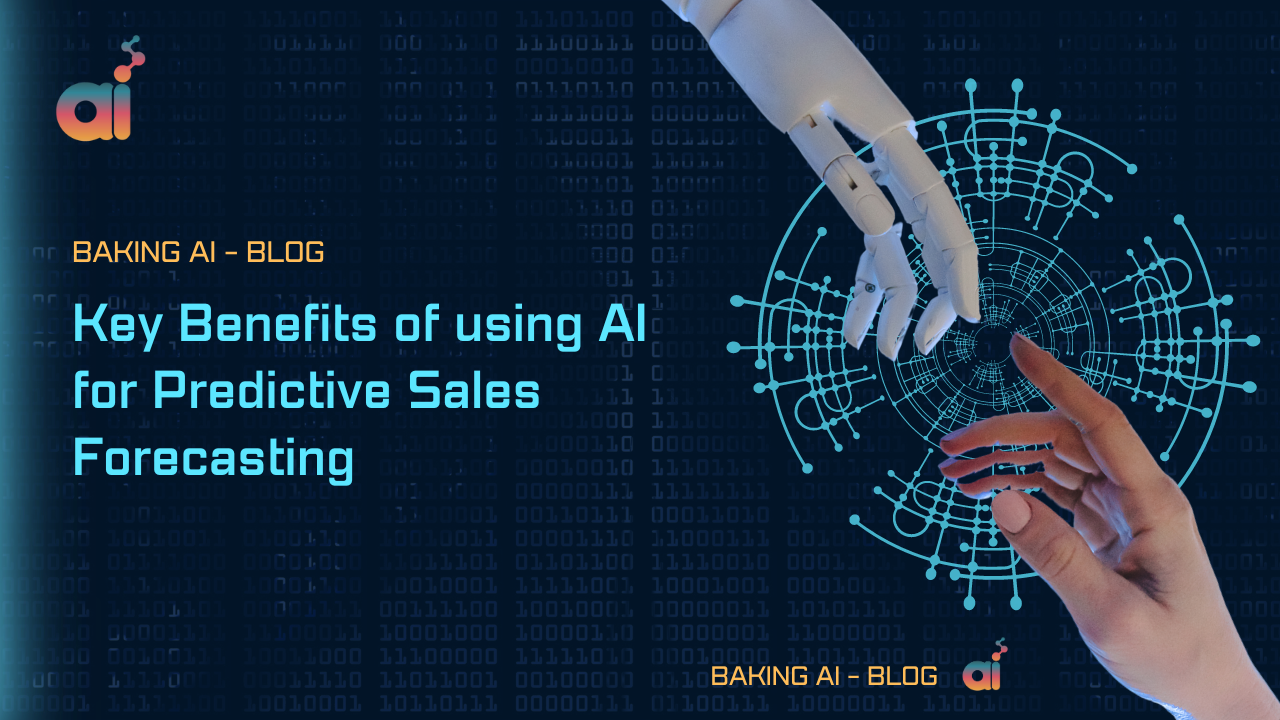 Top Benefits of AI for Predictive Sales Forecasting | Baking AI