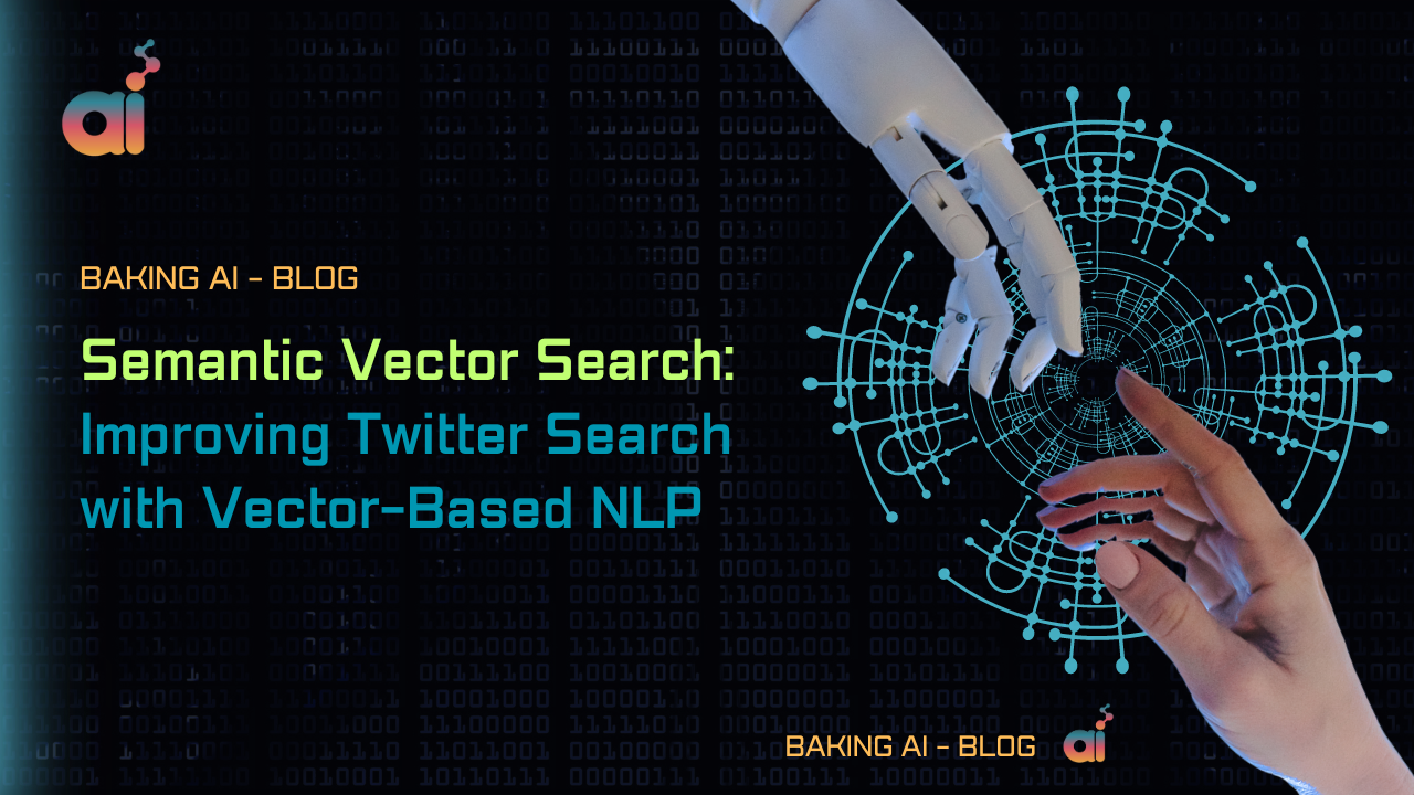 Semantic vector search and advanced NLP techniques | Baking AI