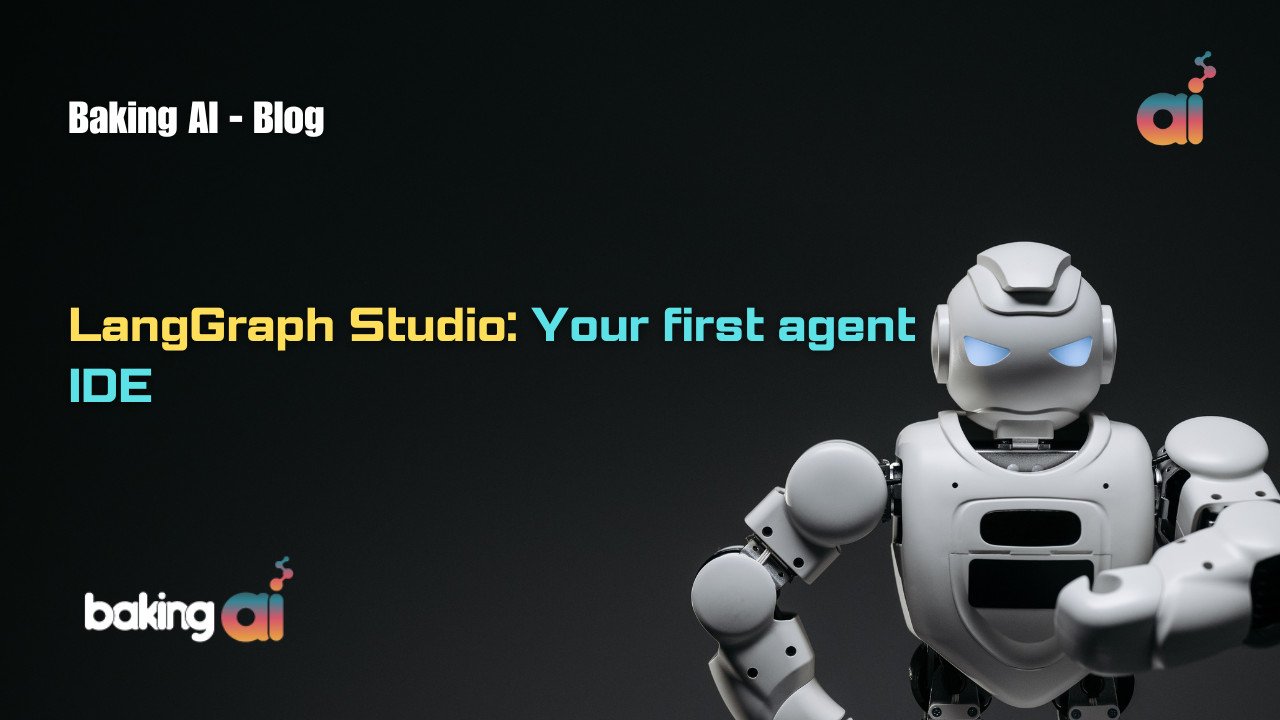 LangGraph Studio: Your first agent IDE | Baking AI