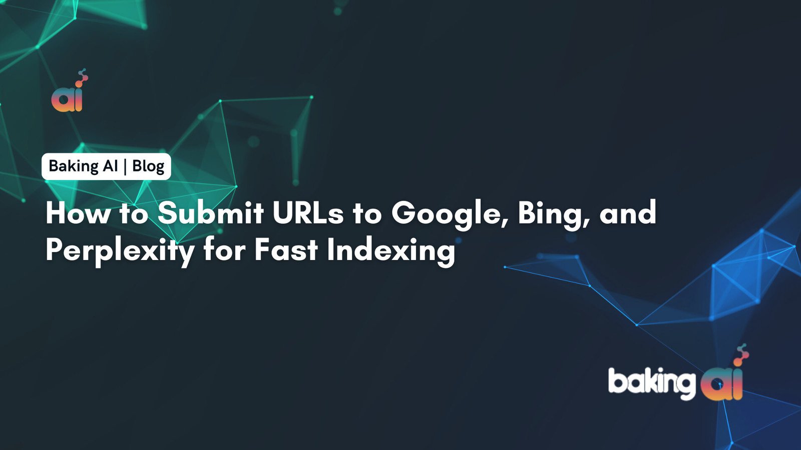 Submit URLs to Google, Bing & Perplexity Fast | Baking AI - India's Top AI Marketing Company